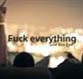 Fuck Everything!